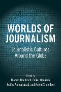 Worlds of Journalism: Journalistic Cultures Around the Globe