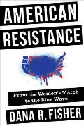 American Resistance From the Womens March to the Blue Wave