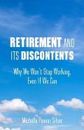 Retirement & Its Discontents Why We Wont Stop Working Even if We Can