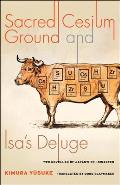 Sacred Cesium Ground & Isas Deluge Two Novellas of Japans 3 11 Disaster