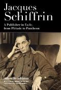 Jacques Schiffrin: A Publisher in Exile, from Pl?iade to Pantheon