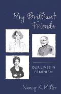 My Brilliant Friends Our Lives in Feminism