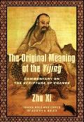 The Original Meaning of the Yijing: Commentary on the Scripture of Change