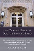 The Caring Heirs of Doctor Samuel Bard: Profiles of Selected Distinguished Graduates of Columbia University Vagelos College of Physicians and Surgeons