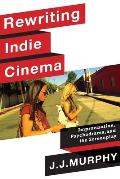Rewriting Indie Cinema Improvisation Psychodrama & the Screenplay