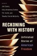 Reckoning with History: Unfinished Stories of American Freedom