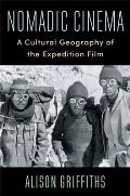 Nomadic Cinema: A Cultural Geography of the Expedition Film