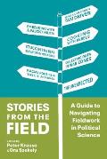 Stories from the Field: A Guide to Navigating Fieldwork in Political Science
