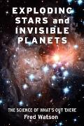 Exploding Stars & Invisible Planets The Science of Whats Out There
