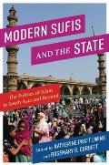 Modern Sufis and the State: The Politics of Islam in South Asia and Beyond