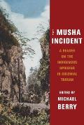 The Musha Incident: A Reader on the Indigenous Uprising in Colonial Taiwan