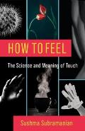 How to Feel The Science & Meaning of Touch
