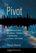 Pivot Addressing Global Problems Through Local Action