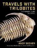 Travels with Trilobites Adventures in the Paleozoic
