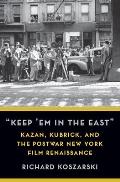 Keep 'em in the East: Kazan, Kubrick, and the Postwar New York Film Renaissance