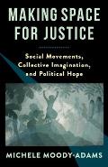 Making Space for Justice Social Movements Collective Imagination & Political Hope