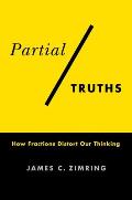 Partial Truths How Fractions Distort Our Thinking