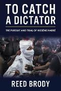 To Catch a Dictator: The Pursuit and Trial of Hiss?ne Habr?