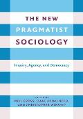 The New Pragmatist Sociology: Inquiry, Agency, and Democracy