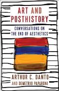 Art & Posthistory Conversations on the End of Aesthetics