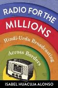 Radio for the Millions: Hindi-Urdu Broadcasting Across Borders