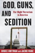 God Guns & Sedition Far Right Terrorism in America