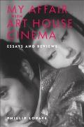 My Affair with Art House Cinema: Essays and Reviews