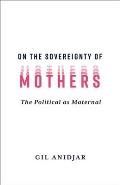 On the Sovereignty of Mothers: The Political as Maternal