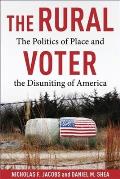 The Rural Voter: The Politics of Place and the Disuniting of America