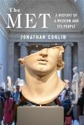 The Met: A History of a Museum and Its People