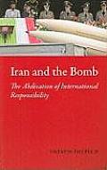 Iran and the Bomb: The Abdication of International Responsibility (CERI Series in Comparative Politics and International Studies)