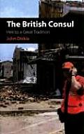 The British Consul: Heir to a Great Tradition (C.Hurst)