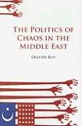 Politics Of Chaos In The Middle East