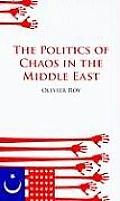 Politics Of Chaos In The Middle East