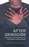 After Genocide: Transitional Justice, Post-Conflict Reconstruction, and Reconciliation in Rwanda and Beyond (Columbia/Hurst)