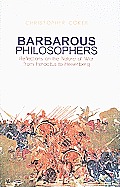 Barbarous Philosophers: Reflections on the Nature of War from Heraclitus to Heisenberg (Columbia/Hurst)