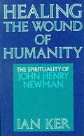 Healing The Wound Of John Henry Newman