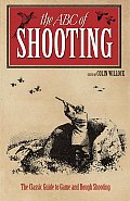 ABC of Shooting The Classic Guide to Game & Rough Shooting