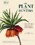 Plant Hunters The Adventures of the Worlds Greatest Botanical Explorers