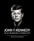 John F. Kennedy: The Life, the Presidency, the Assassination