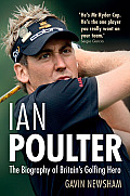 Ian Poulter: The Biography of Britain's Golfing Hero