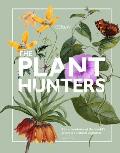 The Plant Hunters: The Adventures of the World's Greatest Botanical Explorers