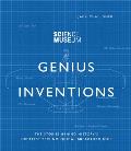 Genius Inventions The Stories Behind Historys Greatest Technological Breakthroughs