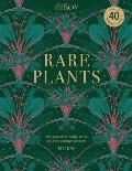 Rare Plants The Story of 40 of the Worlds Rarest & Most Endangered Plants Depicted in Compelling Texts & Exquisite Prints
