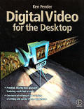 Digital Video for the Desktop [With *]
