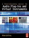 Professional Guide to Audio Plug Ins & Virtual Instruments With CDROM