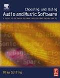 Choosing & Using Audio & Music Software A Guide to the Major Software Applications for Mac & PC