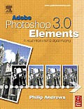 Adobe Photoshop Elements 3.0 A Visual Introduction to Digital Imaging