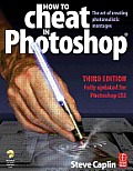 How to Cheat in Photoshop The Art of Creating Photorealistic Montages 3rd Edition