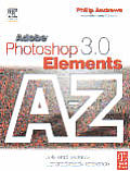 Adobe Photoshop Elements 3.0 a Z Tools & Features Illustrated Ready Reference